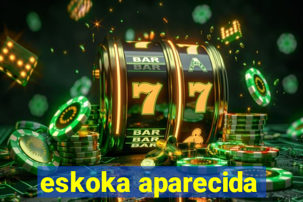 eskoka aparecida